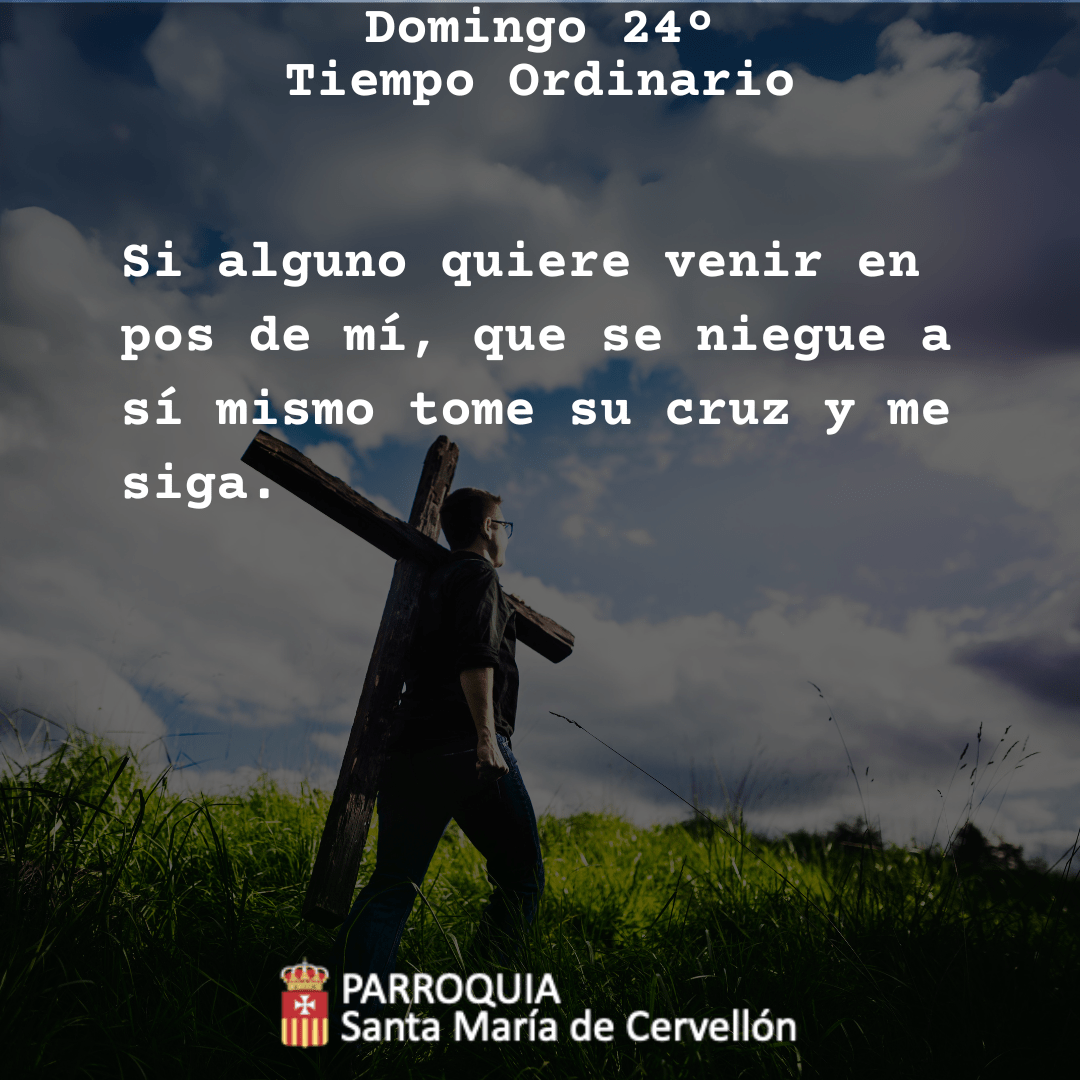 Si alguno quiere venir en pos de mí, que se niegue a sí mismo tome su cruz y me siga